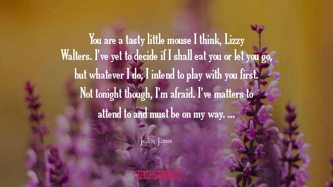 Judith James Quotes: You are a tasty little