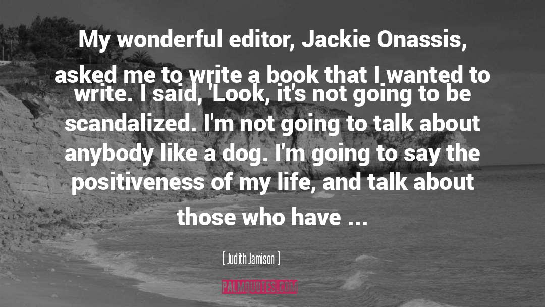 Judith Jamison Quotes: My wonderful editor, Jackie Onassis,