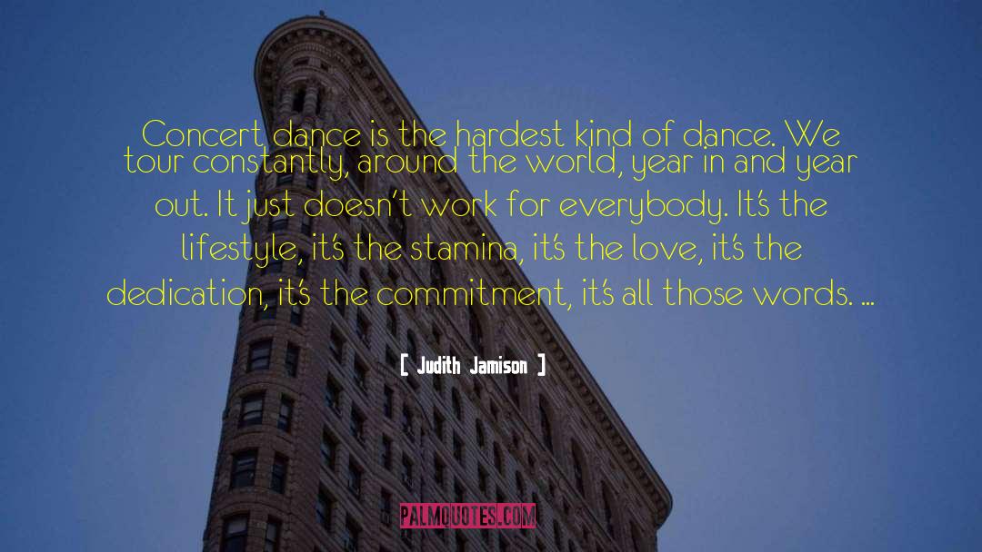 Judith Jamison Quotes: Concert dance is the hardest