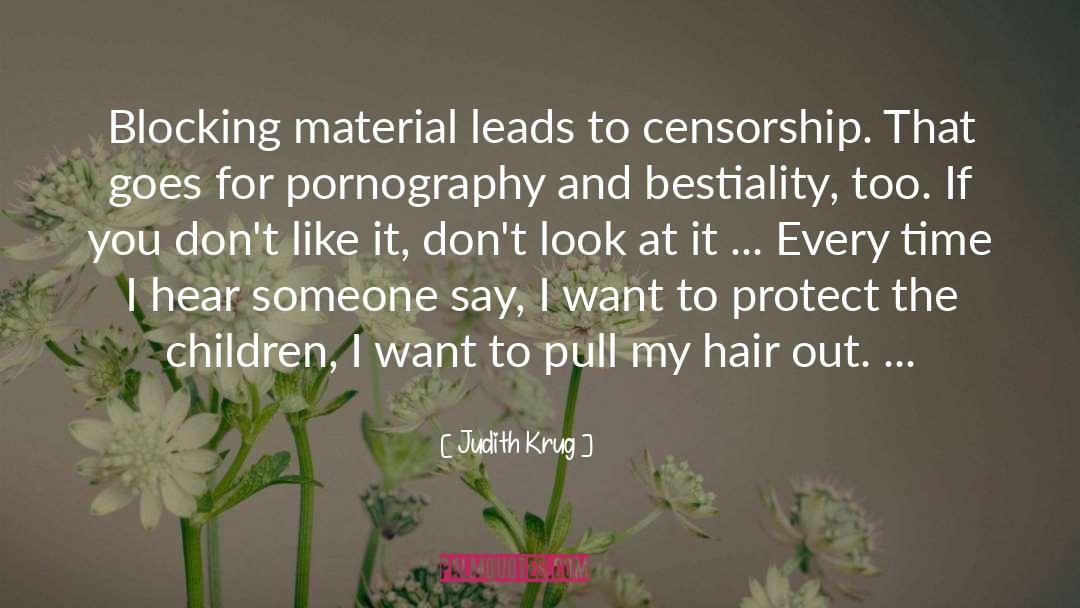 Judith Krug Quotes: Blocking material leads to censorship.