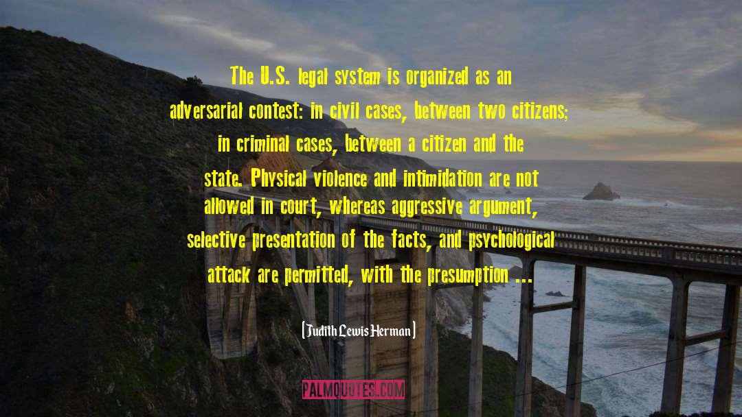 Judith Lewis Herman Quotes: The U.S. legal system is