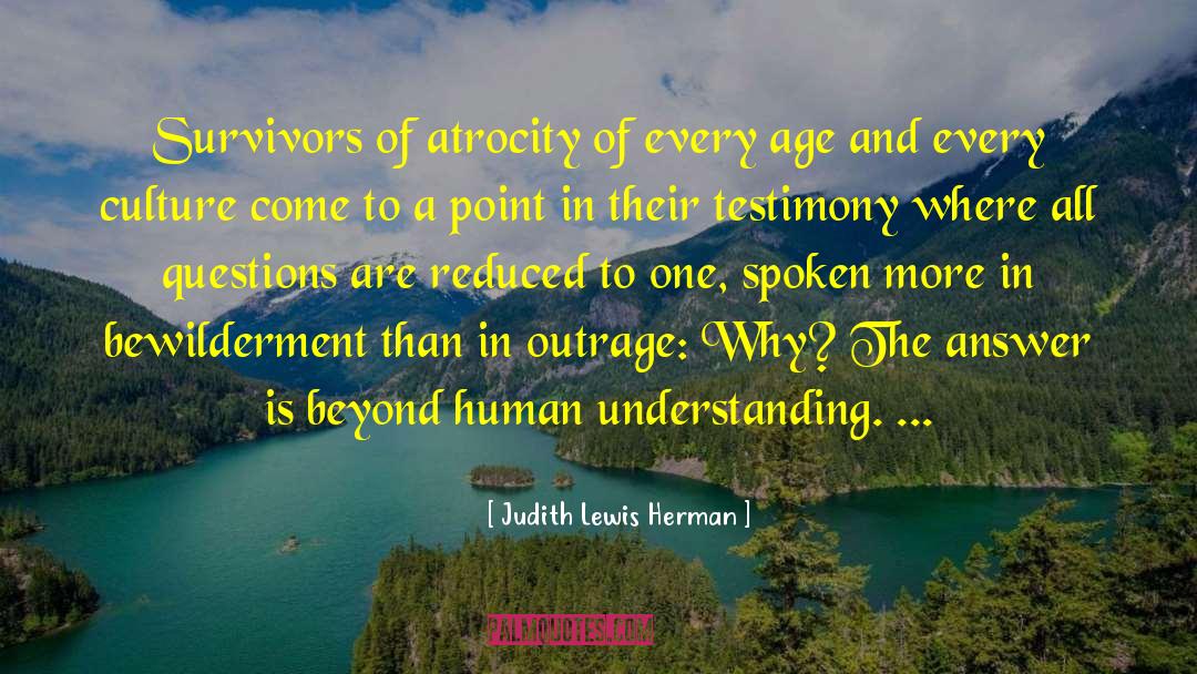 Judith Lewis Herman Quotes: Survivors of atrocity of every