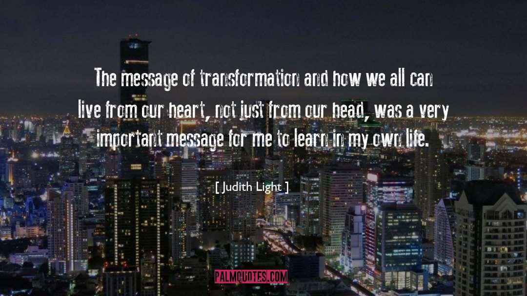 Judith Light Quotes: The message of transformation and