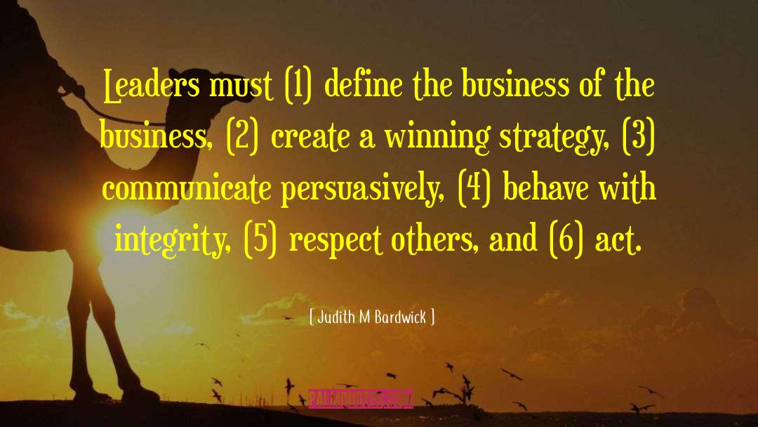 Judith M Bardwick Quotes: Leaders must (1) define the