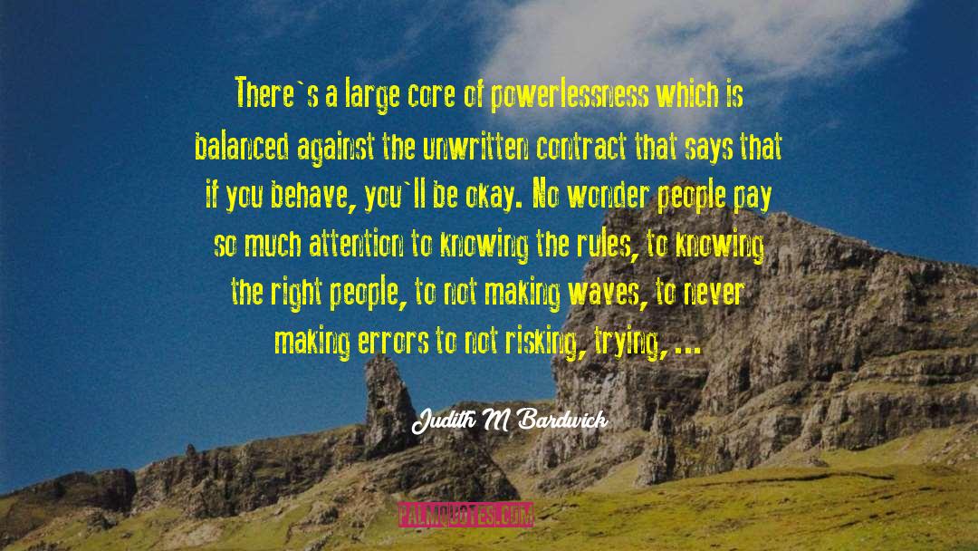 Judith M Bardwick Quotes: There's a large core of
