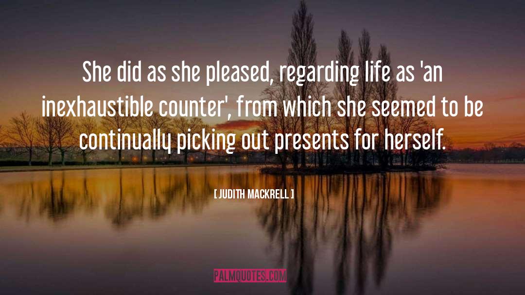 Judith Mackrell Quotes: She did as she pleased,