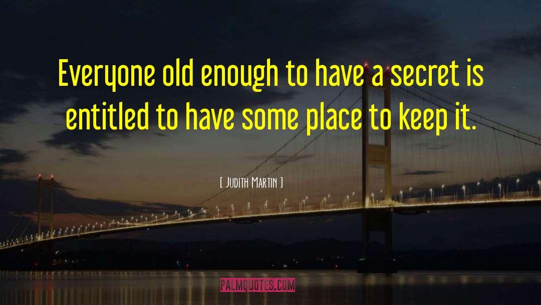 Judith Martin Quotes: Everyone old enough to have