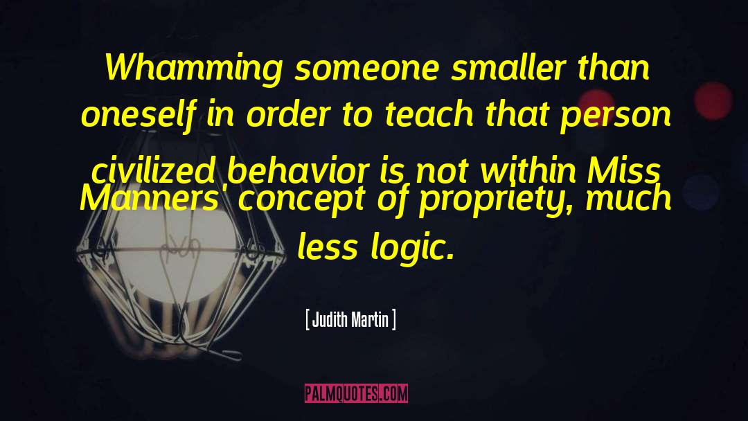 Judith Martin Quotes: Whamming someone smaller than oneself