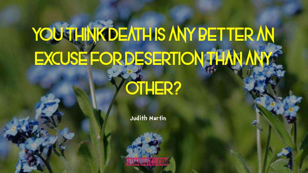 Judith Martin Quotes: You think death is any
