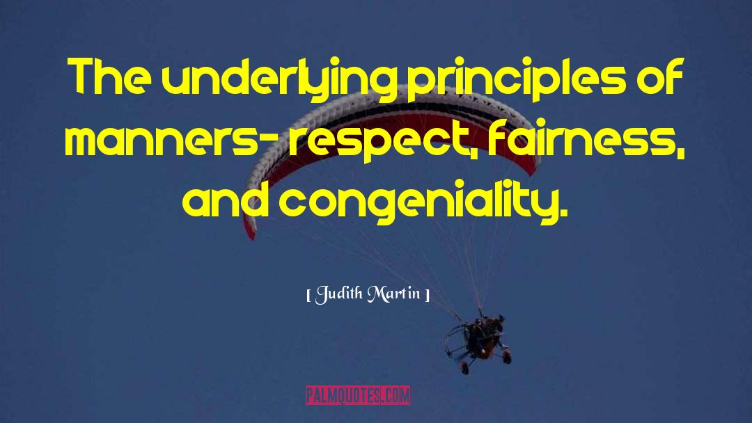 Judith Martin Quotes: The underlying principles of manners-