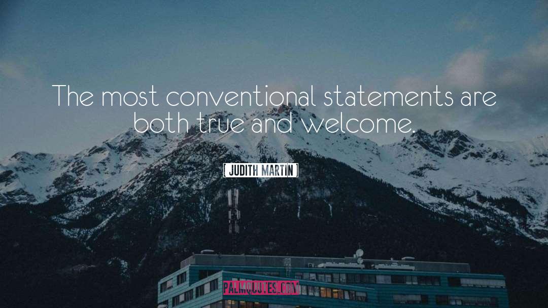 Judith Martin Quotes: The most conventional statements are