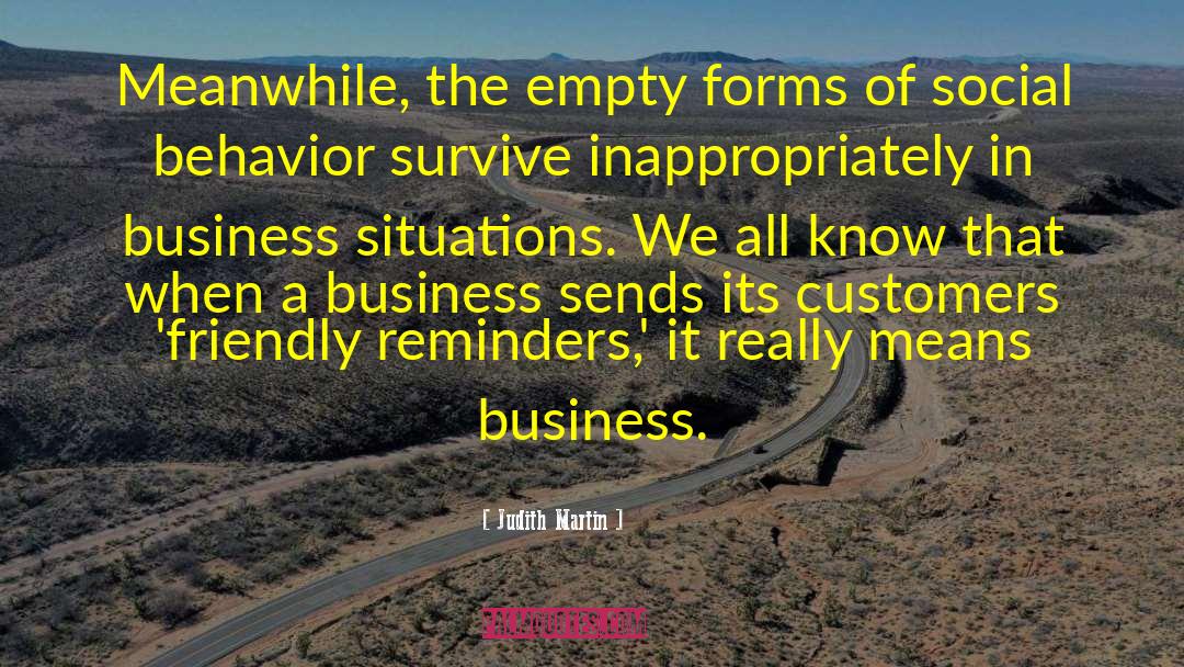 Judith Martin Quotes: Meanwhile, the empty forms of
