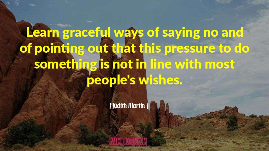 Judith Martin Quotes: Learn graceful ways of saying