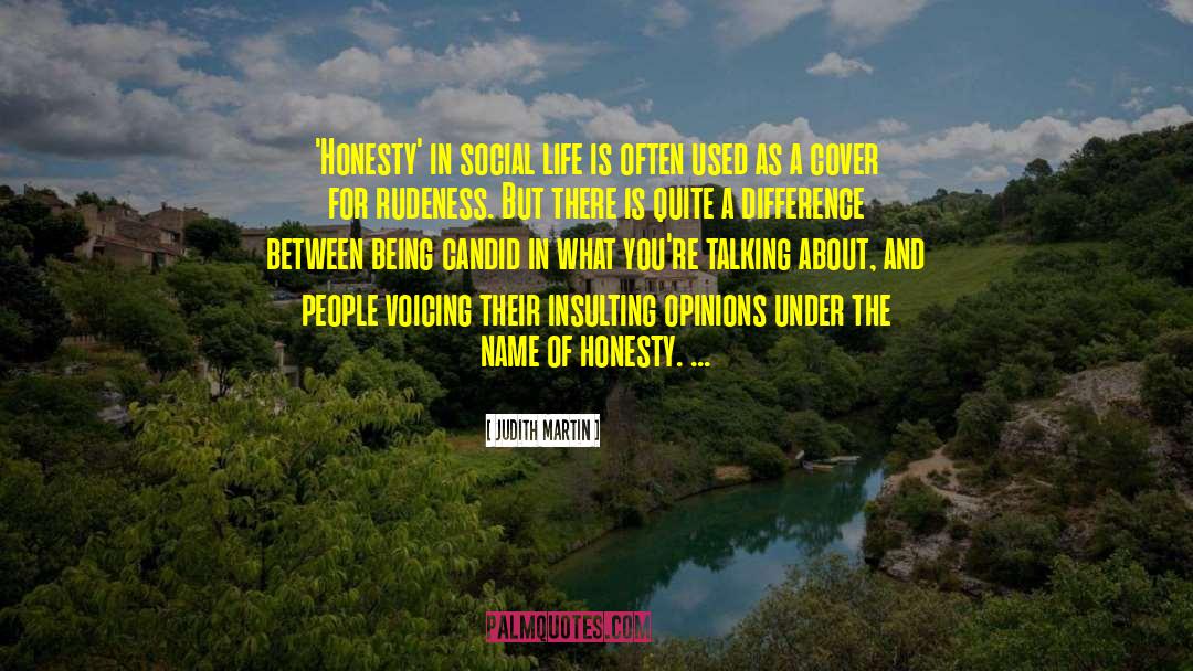 Judith Martin Quotes: 'Honesty' in social life is