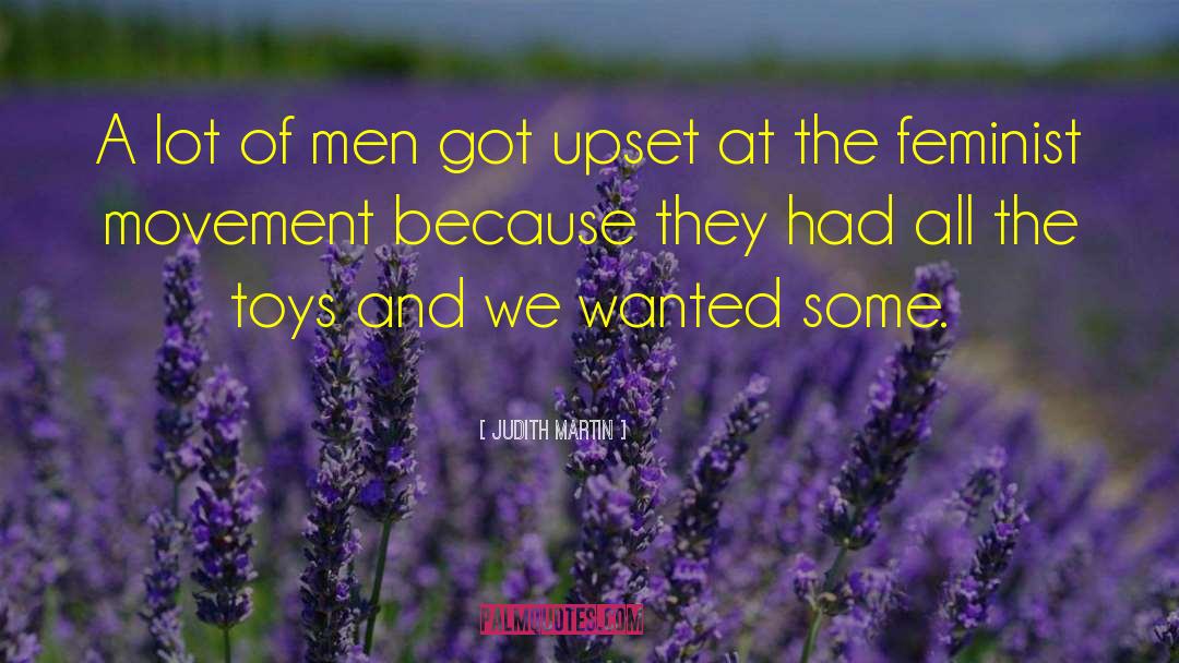 Judith Martin Quotes: A lot of men got