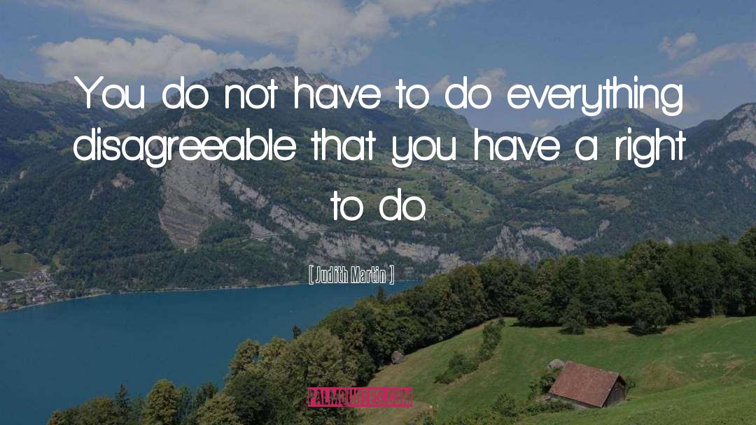 Judith Martin Quotes: You do not have to