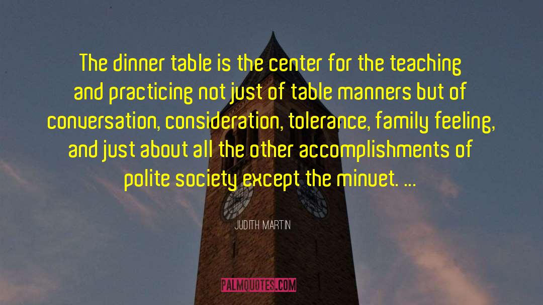 Judith Martin Quotes: The dinner table is the