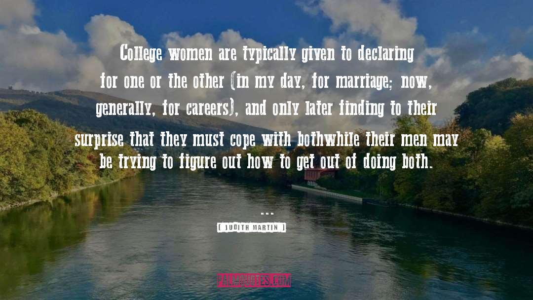 Judith Martin Quotes: College women are typically given