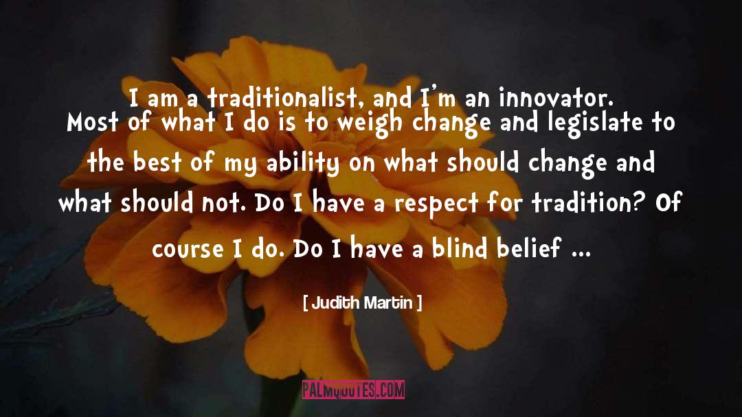 Judith Martin Quotes: I am a traditionalist, and