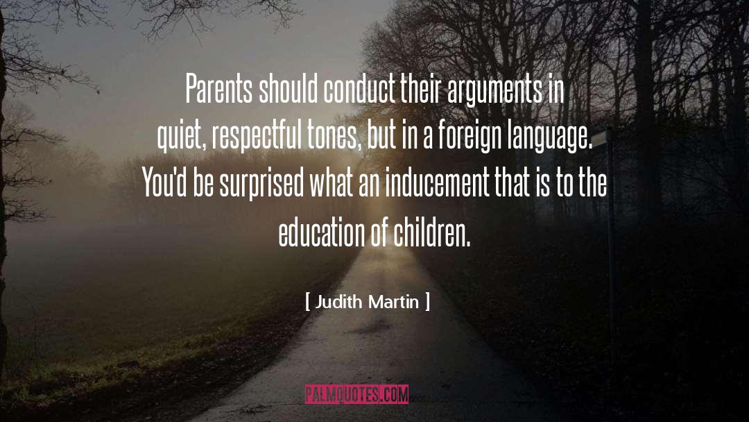 Judith Martin Quotes: Parents should conduct their arguments
