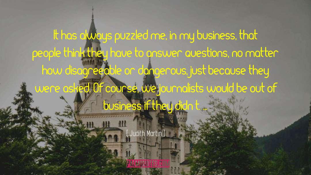 Judith Martin Quotes: It has always puzzled me,