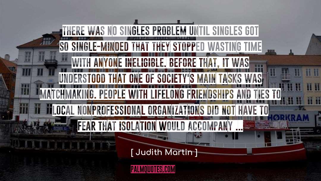 Judith Martin Quotes: There was no singles problem