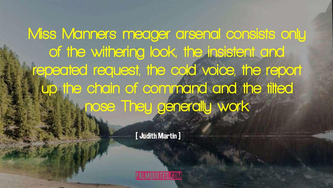 Judith Martin Quotes: Miss Manners' meager arsenal consists