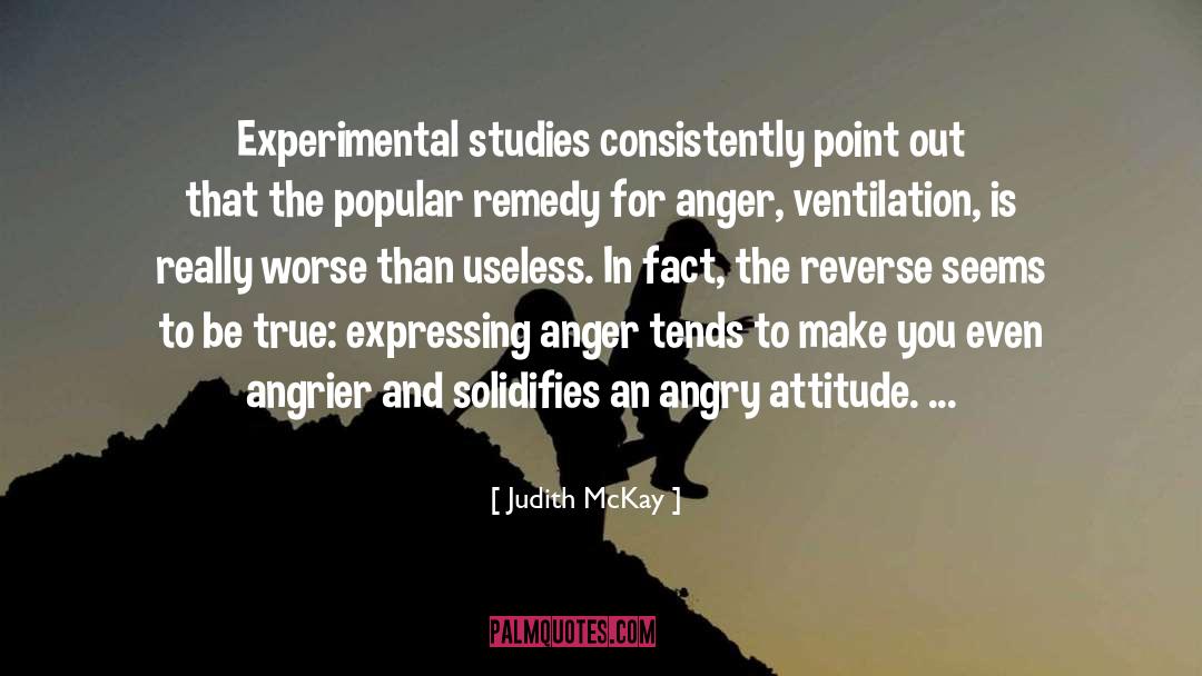 Judith McKay Quotes: Experimental studies consistently point out