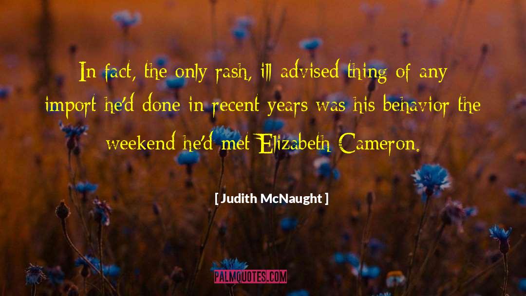 Judith McNaught Quotes: In fact, the only rash,