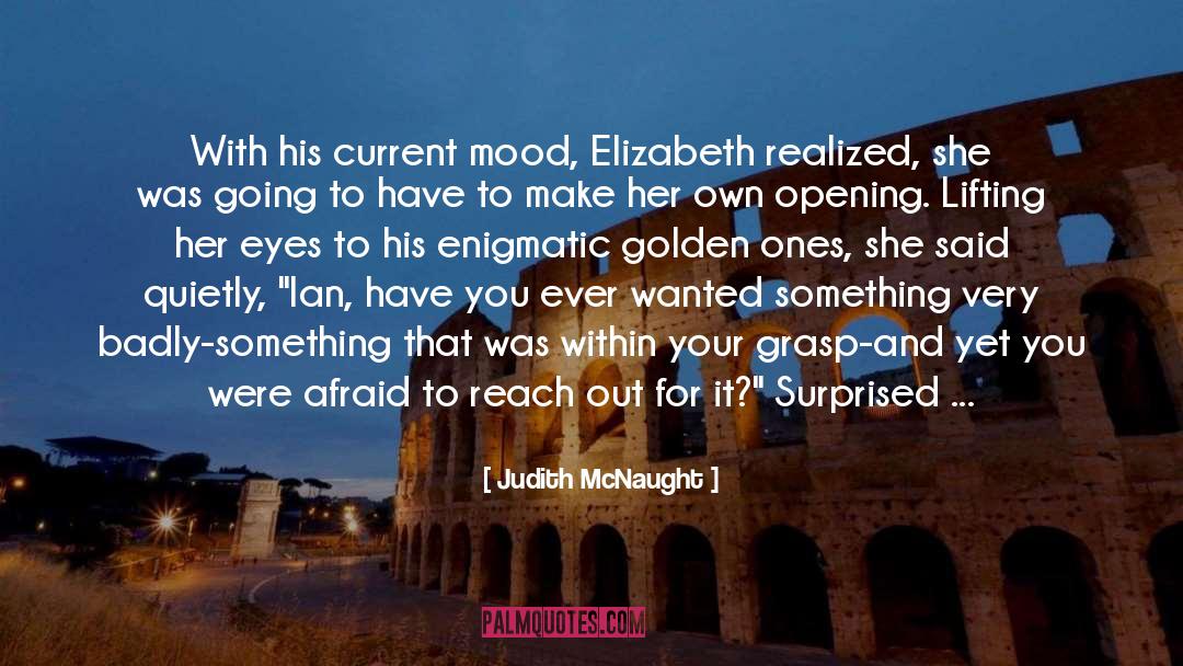 Judith McNaught Quotes: With his current mood, Elizabeth