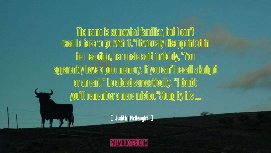 Judith McNaught Quotes: The name is somewhat familiar,