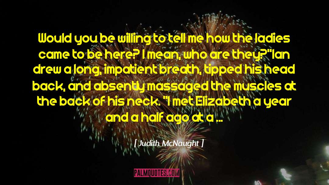 Judith McNaught Quotes: Would you be willing to