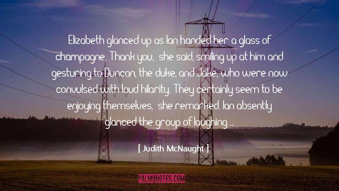 Judith McNaught Quotes: Elizabeth glanced up as Ian