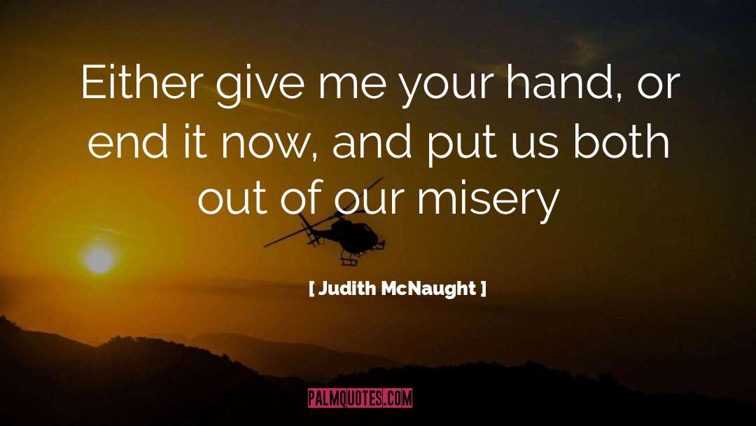 Judith McNaught Quotes: Either give me your hand,