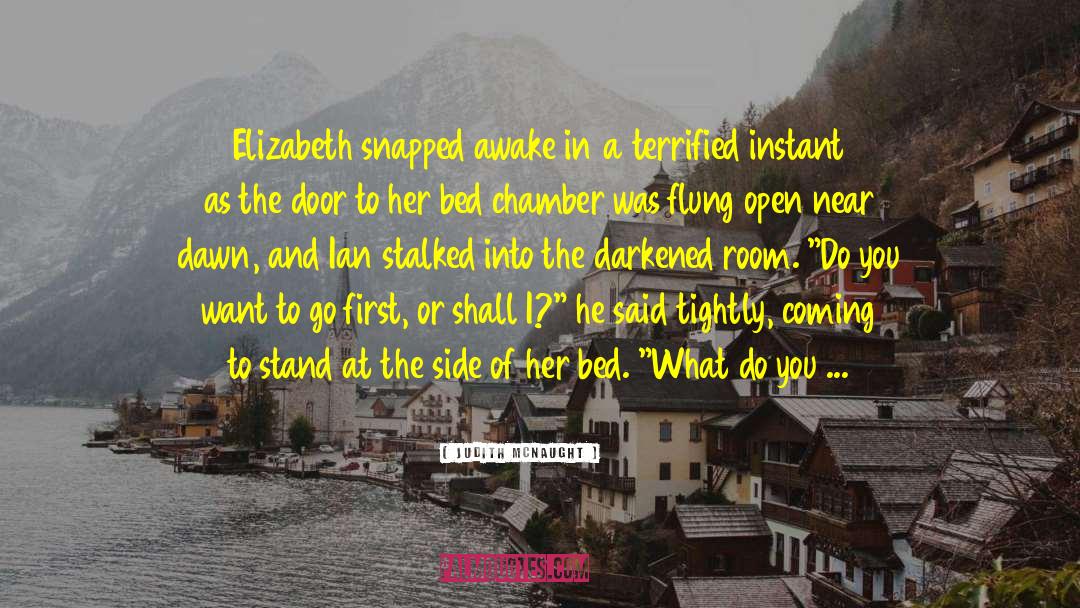 Judith McNaught Quotes: Elizabeth snapped awake in a