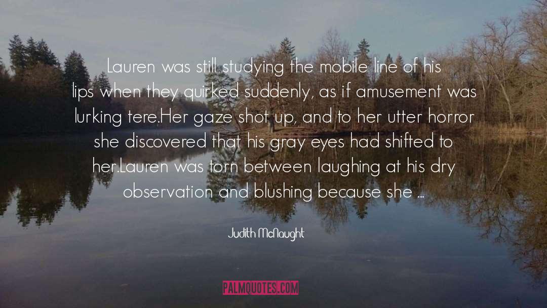 Judith McNaught Quotes: Lauren was still studying the