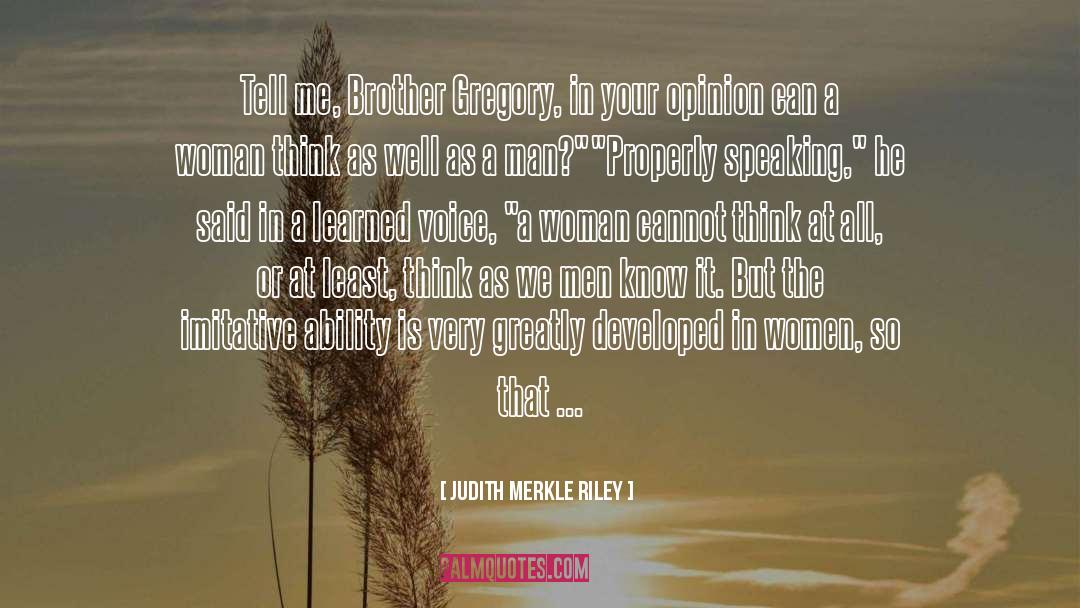 Judith Merkle Riley Quotes: Tell me, Brother Gregory, in