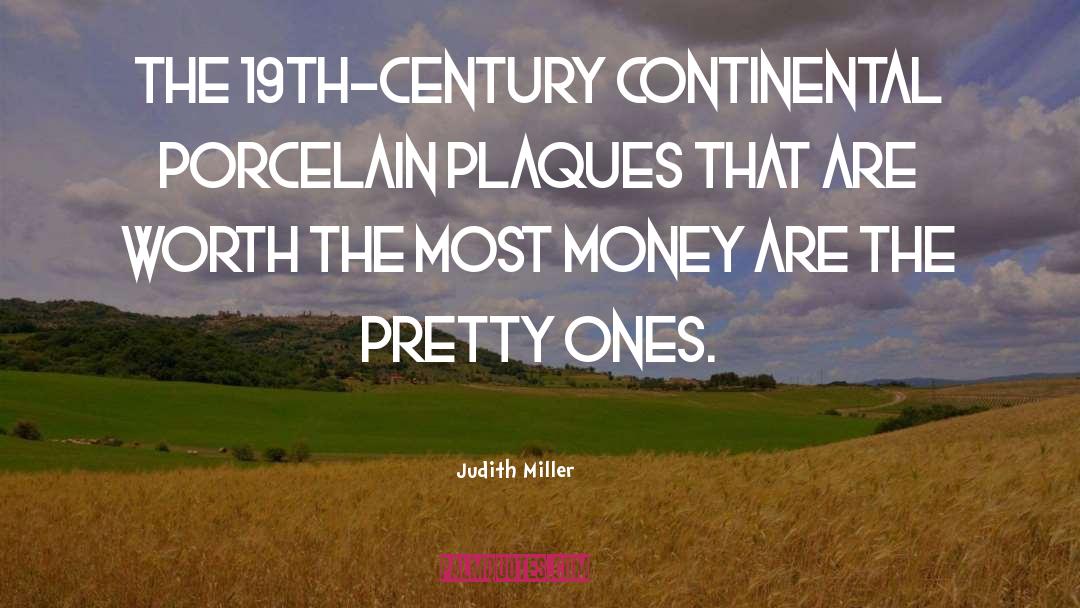 Judith Miller Quotes: The 19th-century Continental porcelain plaques