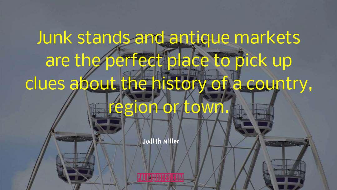 Judith Miller Quotes: Junk stands and antique markets