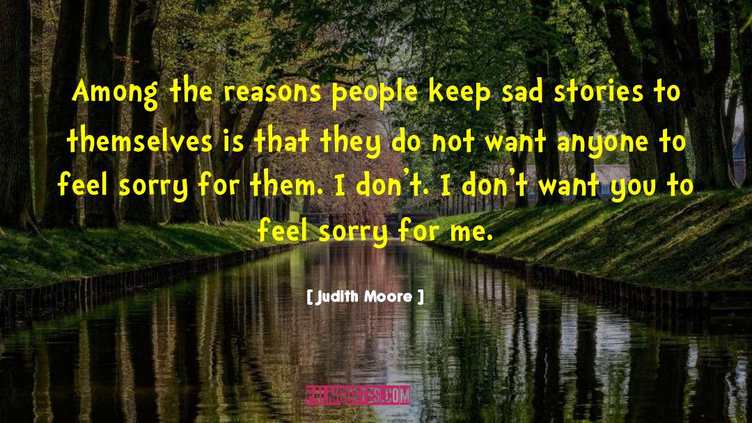 Judith Moore Quotes: Among the reasons people keep
