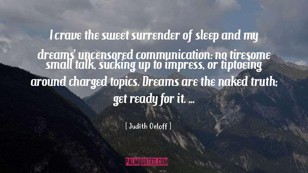 Judith Orloff Quotes: I crave the sweet surrender