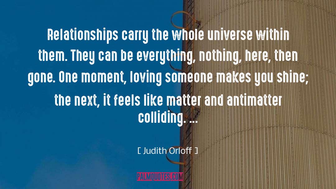 Judith Orloff Quotes: Relationships carry the whole universe