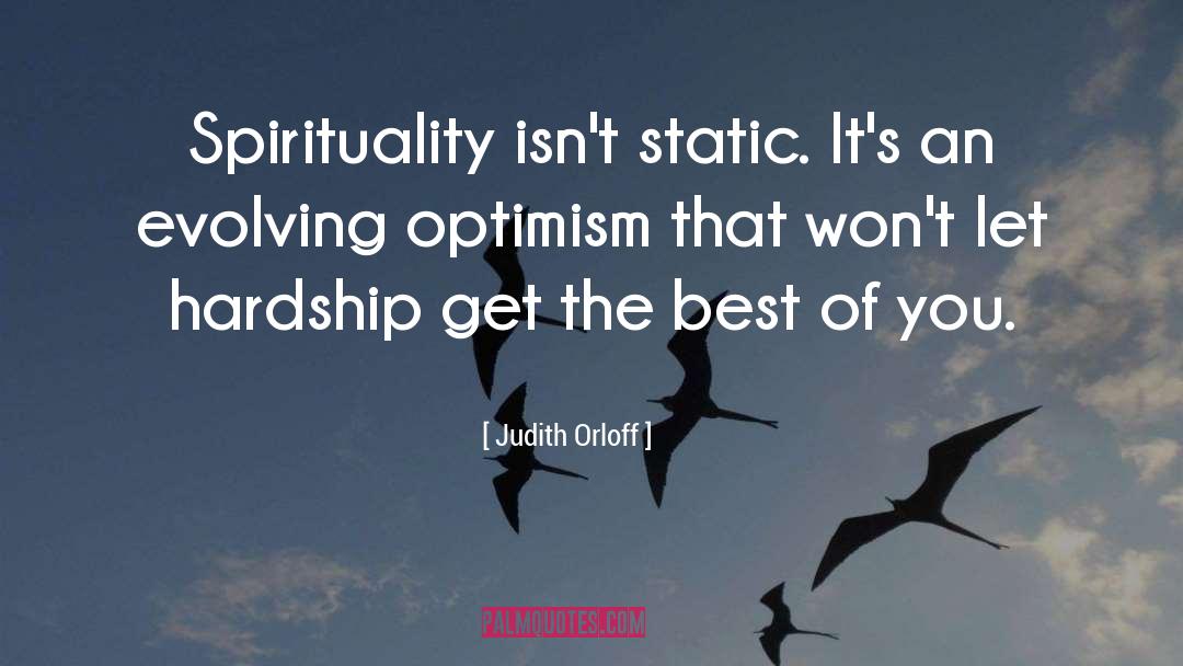 Judith Orloff Quotes: Spirituality isn't static. It's an