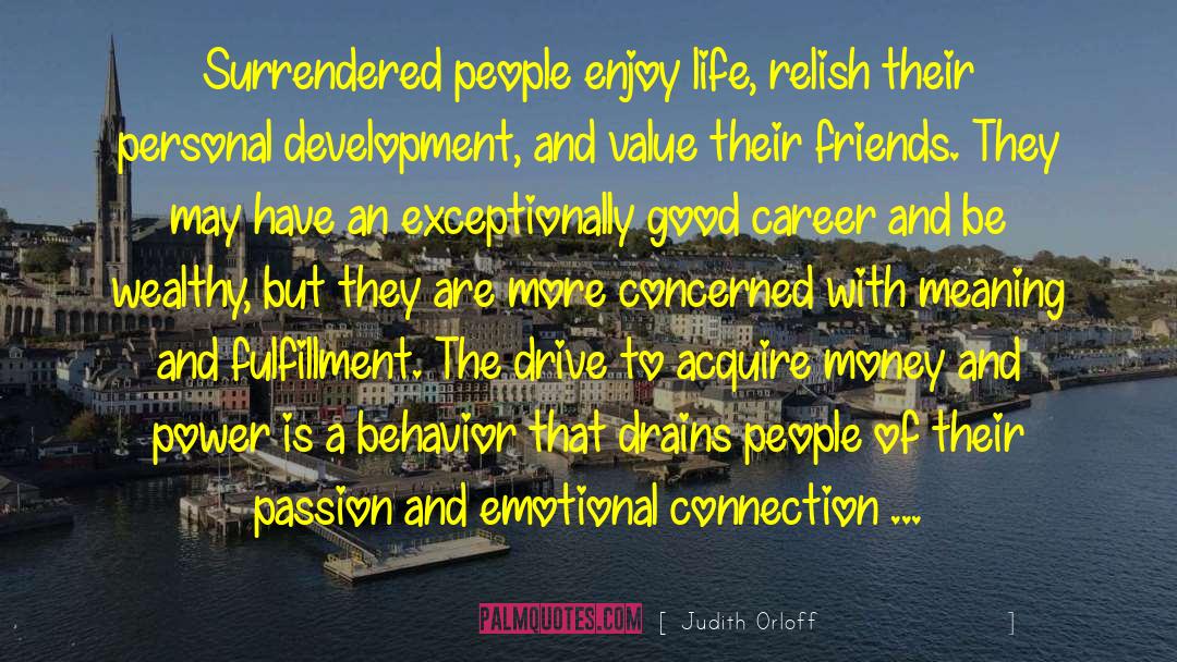 Judith Orloff Quotes: Surrendered people enjoy life, relish