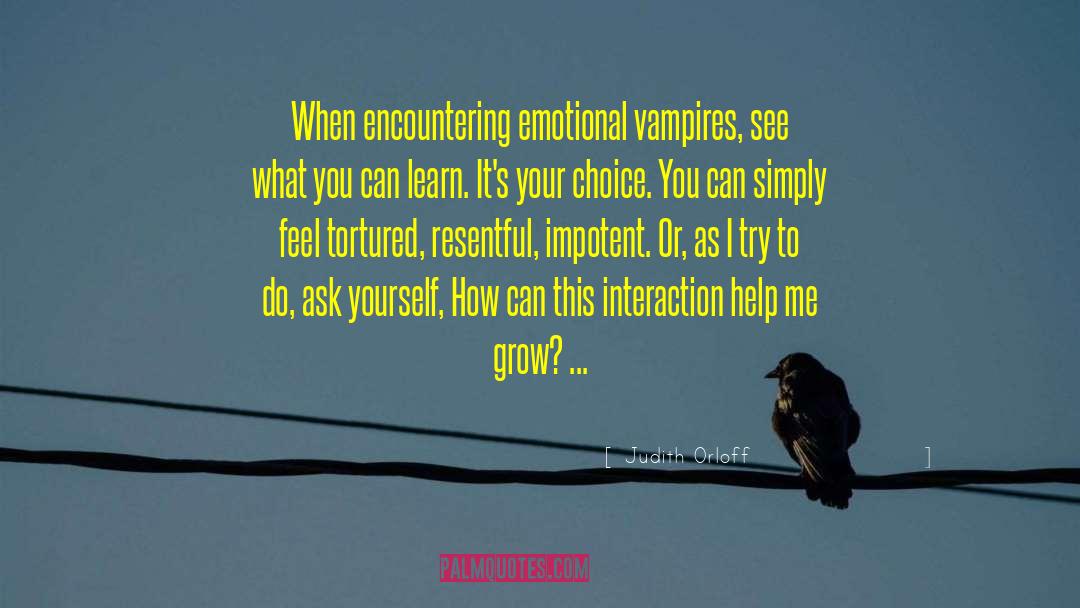 Judith Orloff Quotes: When encountering emotional vampires, see