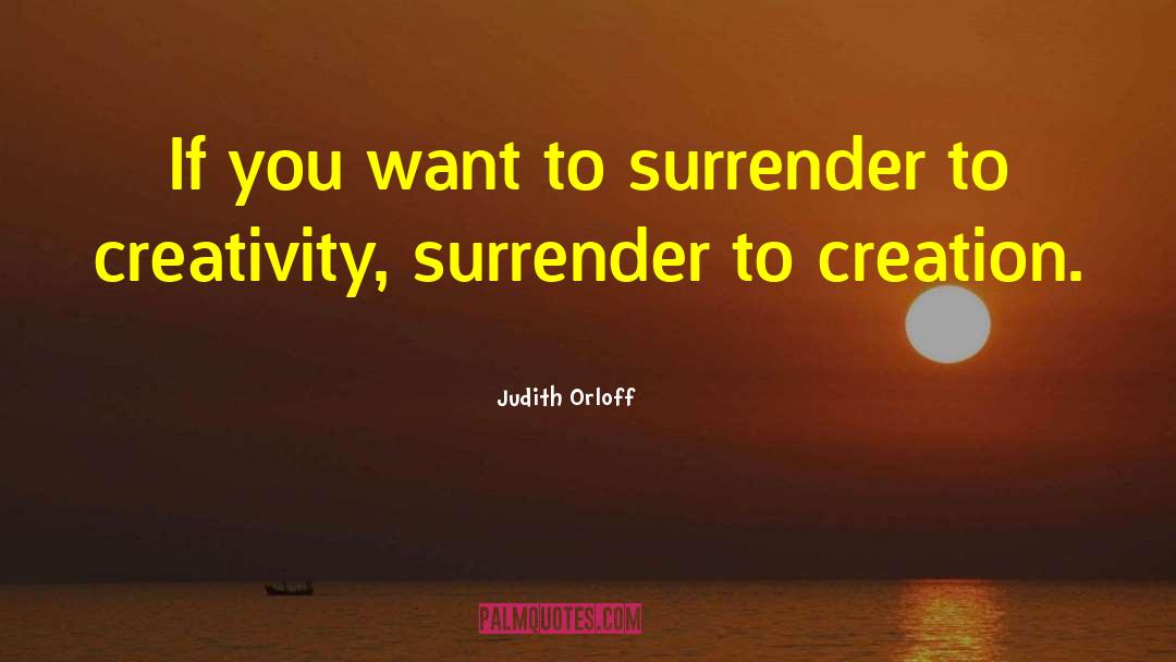 Judith Orloff Quotes: If you want to surrender
