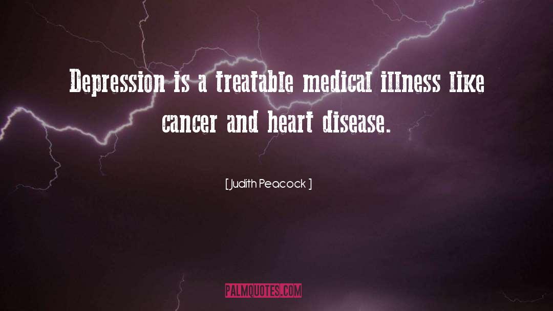 Judith Peacock Quotes: Depression is a treatable medical