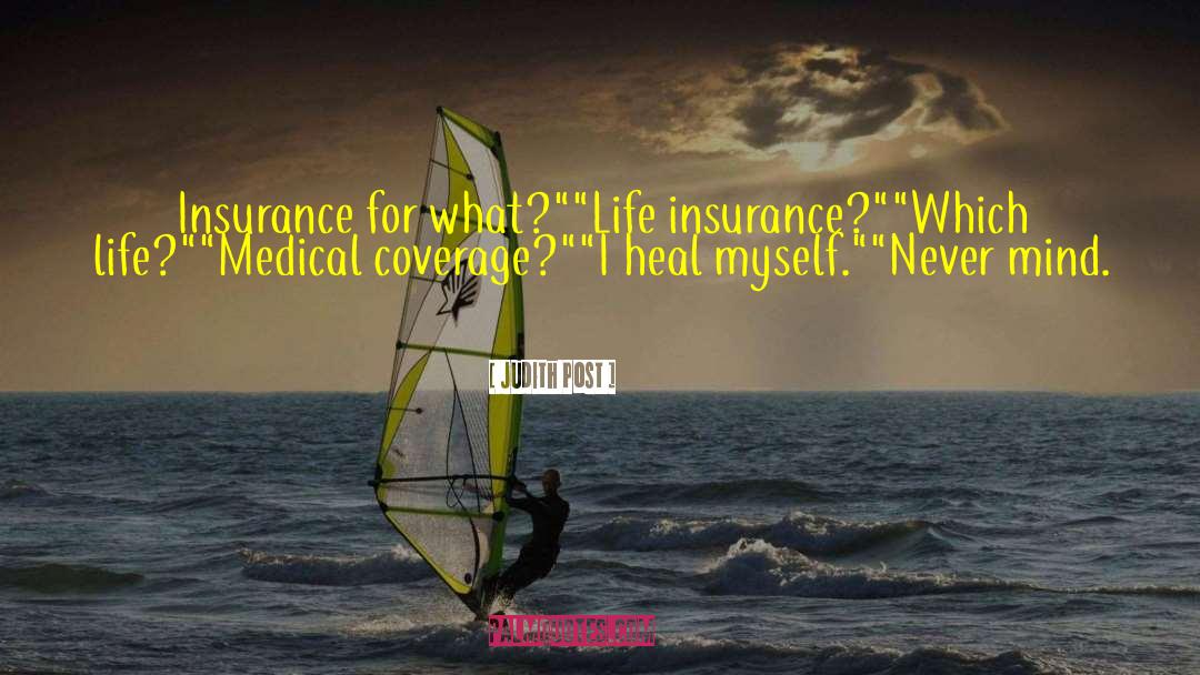 Judith Post Quotes: Insurance for what?