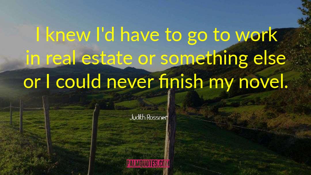 Judith Rossner Quotes: I knew I'd have to
