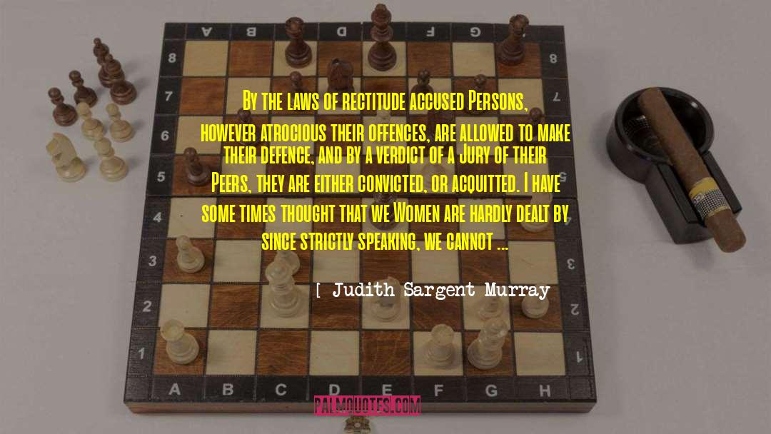 Judith Sargent Murray Quotes: By the laws of rectitude